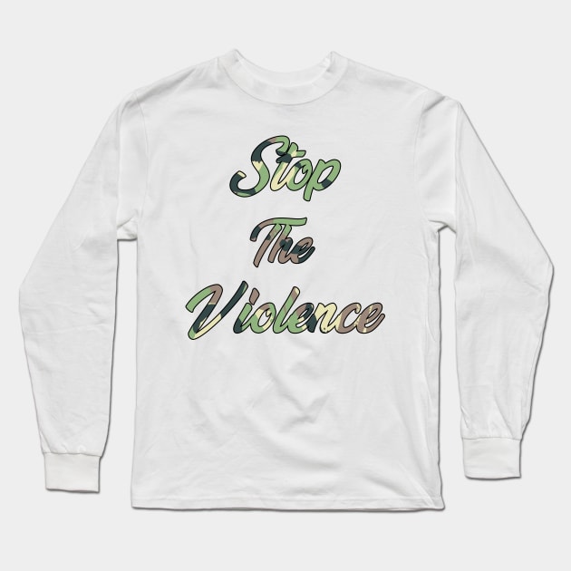 Stop the Violence Long Sleeve T-Shirt by IronLung Designs